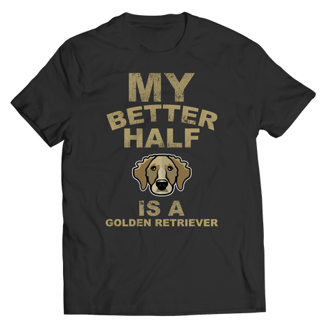 Limited Edition - My Better Half is a Golden Retriever