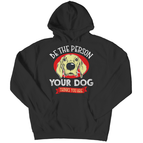 Be The Person Your Dog Thinks You Are