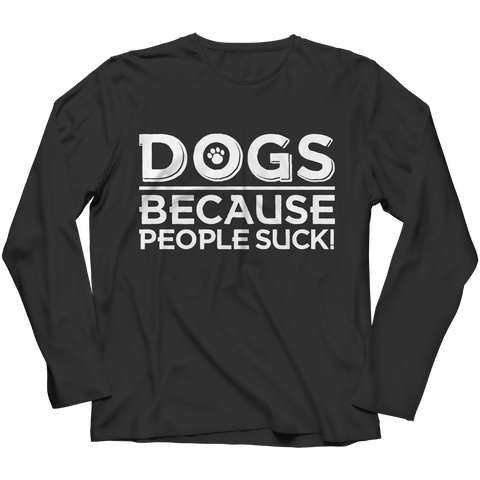 Limited Edition - DOGS because People Suck!